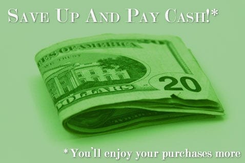 Post image for Saving Up And Paying Cash For The Things You Buy Makes The Purchase More Enjoyable!