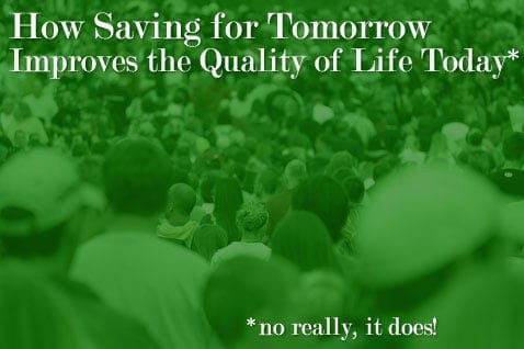 Post image for How Saving for Tomorrow Improves the Quality of Life Today