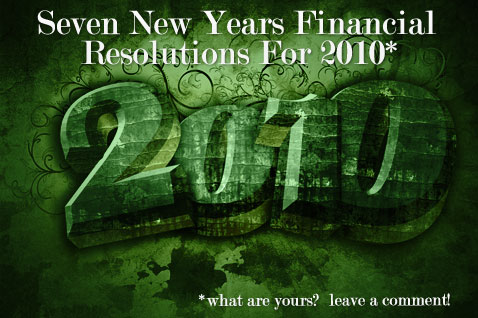 Post image for Seven New Years Financial Resolutions For 2010